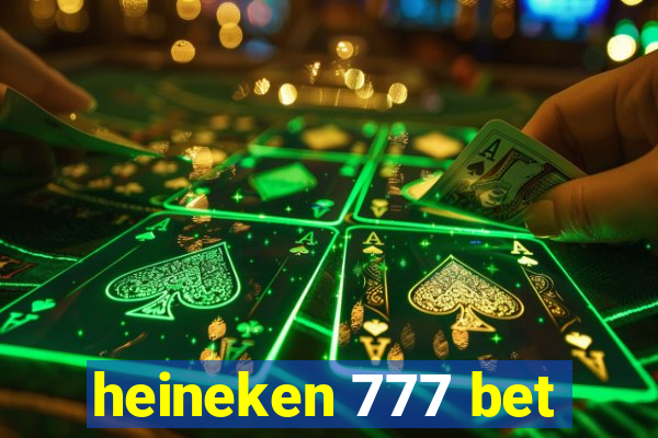 heineken 777 bet